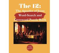 The 12: The Apostles of Jesus Word-Search and Crossword Puzzle Book