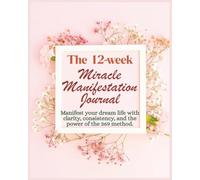 The 12-Week Miracle Manifestation Journal: A Guided 369 Method Workbook to Align Your Thoughts, Energy, and Reality - in a Beautiful Pink Design
