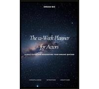 The 12 Week Planner for Actors and Performers *LITE EDITION*