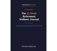 The 12-Week Retirement Wellness Journal: A Guided Journey Through the Eight Areas of a Well-Lived Retirement