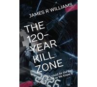 THE 120-YEAR KILL ZONE: Why 2026 could be the End of the World as We Know It