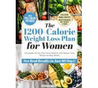 The 1200-Calorie Weight Loss Plan for Women: A Complete 60-Day Slim Down Solution with Simple, Tasty Recipes for Busy Moms