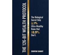 The 126-Bit Wealth Protocol: The Biological Secret Only 0.1% Ultra-Wealthy Know that 99.9% Don’t.
