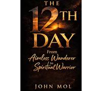 The 12th Day: From Aimless Wanderer To Spiritual Warrior