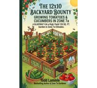 The 12x10 Backyard Bounty Growing Tomatoes & Cucumbers in Zone 7a: A Blueprint for a High-Yield 120 SQ. FT. Garden in Zone 7a Climates. Soil, ... Official Gardening Tips and Tricks)