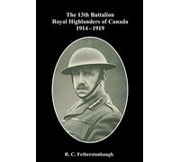 The 13th Battalion Royal Highlanders of Canada 1914-1919