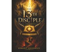 The 13th Disciple: A Testament: From the Shadows of Las Vegas to the Light of Redemption