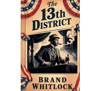 The 13th District: A Classic Novel of American Politics and Corruption