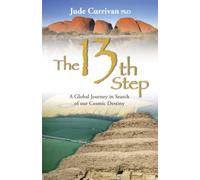 The 13th Step: A Global Journey In Search Of Our Cosmic Destiny