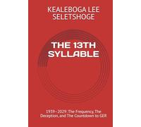 THE 13TH SYLLABLE: 1939-2029: The Frequency, The Deception, and The Countdown to GER (Enochian Science)