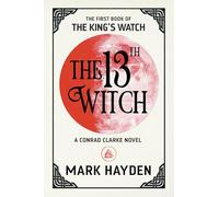 The 13th Witch: 1 (The King's Watch)