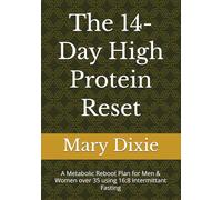 The 14-Day High Protein Reset: A Metabolic Reboot Plan for Men & Women over 35 using 16:8 Intermittant Fasting