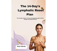 The 14-Day Lymphatic Reset Plan: The Complete Guide to At-Home Drainage Massage for Detox, Healing, and Energy Renewal