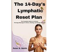 The 14-Day Lymphatic Reset Plan: The Complete Guide to At-Home Drainage Massage for Detox, Healing, and Energy Renewal