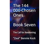 The 144 000 Chosen Ones: The Call for Awakening: 7 (Zeal: The Remembrance Series)