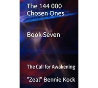 The 144 000 Chosen Ones: The Call for Awakening (Zeal: The Remembrance Series)