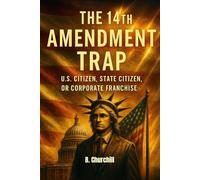 THE 14TH AMENDMENT TRAP: U.S. Citizen, State Citizen, or Corporate Franchise (Rabbit Holes & Remedies)
