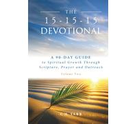 The 15-15-15 Devotional: A 90-DAY GUIDE to Spiritual Growth Through Scripture, Prayer and Outreach Volume Two