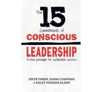 The 15 Commitments of Conscious Leadership: A New Paradigm for Sustainable Success by Jim Dethmer (10-Jan-2015) Paperback