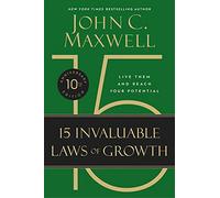 The 15 Invaluable Laws of Growth (10th Anniversary Edition) : Live Them and Reach Your Potential
