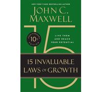 The 15 Invaluable Laws of Growth: Live Them and Reach Your Potential