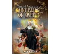 The 15 Prayers of Saint Bridget of Sweden