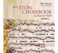 The 16:Christophers - The Eton Choirbook Collection: the Rose and the Ostrich Feather/Crown of Thorns/Pillars of Eternity/Flower of All Virgin