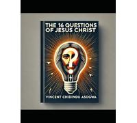 THE 16 QUESTIONS OF JESUS CHRIST