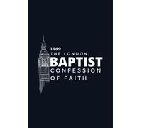 The 1689 Baptist Confession of Faith: Modernized English & Annotated