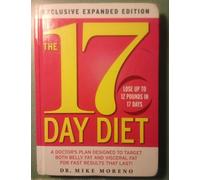 The 17 Day Diet: A Doctor's Plan Designed to Target Both Belly Fat and Visceral Fat for Fast Results That Last!