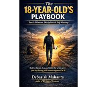 THE 18-YEAR-OLD’S PLAYBOOK: Part 1: Mindset, Discipline & Self-Mastery