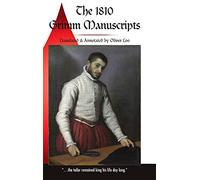 The 1810 Grimm Manuscripts: The First Complete English Translation of the 1810 Handwritten Manuscripts The Beginnings of the Kinder- und Hausmärchen Children's and Household Tales