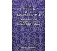 The 1823 Russian Survey of the Karabagh Province: A Primary Source on the Demography and Economy of Karabagh in the Early 19th Century (Armenian Studies)