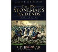 The 1865 Stoneman's Raid Ends: Follow Him to the Ends of the Earth (Civil War)