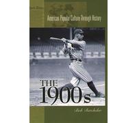 The 1900s (American Popular Culture Through History)