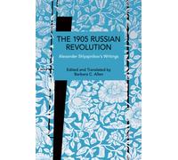 The 1905 Russian Revolution : Alexander Shlyapnikov's Writings