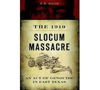 The 1910 Slocum Massacre: An Act of Genocide in East Texas (True Crime)