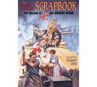 The 1910s Scrapbook : The Decade of the Great War