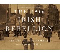 The 1916 Irish Rebellion
