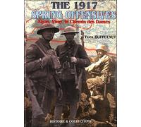 The 1917 Spring Offensives: Arras, Vimy, Le Chemin des Dames