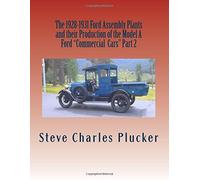 The 1928-1931 Ford Assembly Plants and their Production of the Model A Ford "Commercial Cars" Part 2