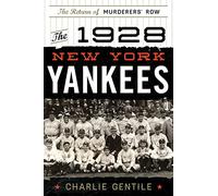 The 1928 New York Yankees: The Return of Murderers' Row