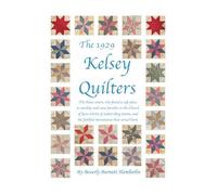 The 1929 Kelsey Quilters: The brave sisters, who found a safe place to worship, and raise families in the Church of Jesus Christ of Latter-Day Saints, and the faithful missionaries that served them.