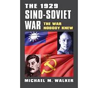 The 1929 Sino-Soviet War: The War Nobody Knew (Modern War Studies)