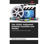 The 1930s: Hollywood between transition and heyday