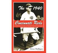 The 1940 Cincinnati Reds: A World Championship and Baseball's Only In-Season Suicide