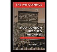 The 1948 Olympics: How London Rescued the Games