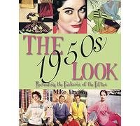 The 1950s Look: Recreating the Fashions of the Fifties by Mike Brown (September 1, 2008) Paperback