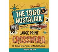 The 1960 Nostalgia Large Print Crossword: A Retro 1960s Pop Culture and History Trivia Puzzle Book for Adults and Seniors (The 1960 Retro Nostalgia ... Pop Culture and History Puzzle Book Series)