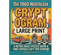 The 1960 Nostalgia Large Print Cryptogram: A Retro Adult Puzzle Book & Time Capsule Gift for Seniors